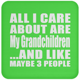 All I Care About Is My Grandchildren - Drink Coaster