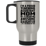 Proud Teaching Assistant Mom Of Awesome Daughter - Silver Travel Mug