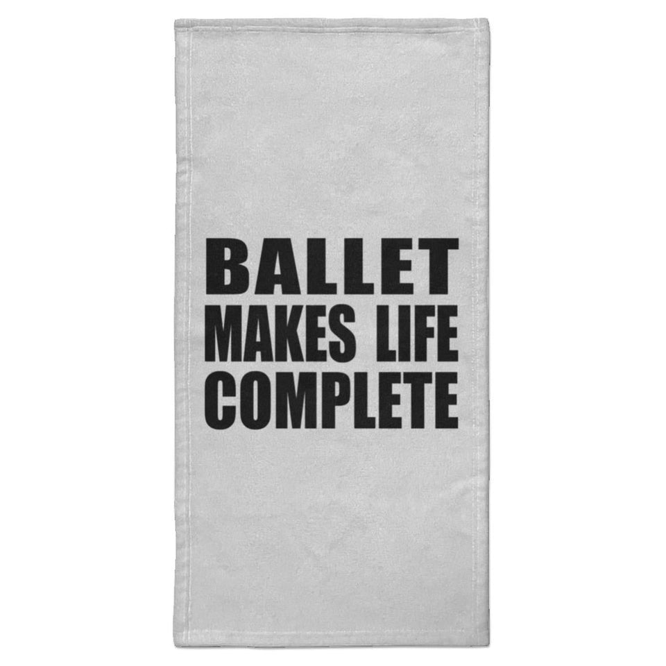 Ballet Makes Life Complete - Hand Towel