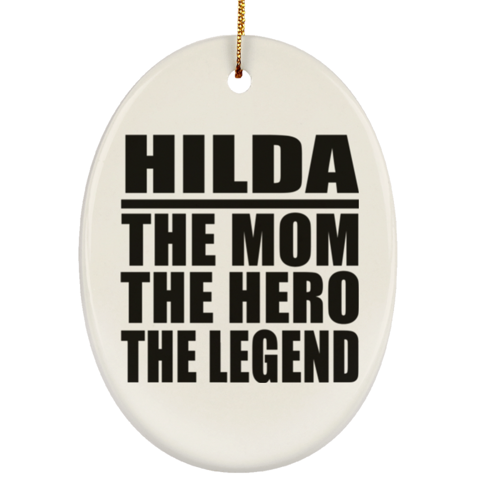 Hilda The Mom The Hero The Legend - Oval Ornament