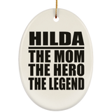 Hilda The Mom The Hero The Legend - Oval Ornament