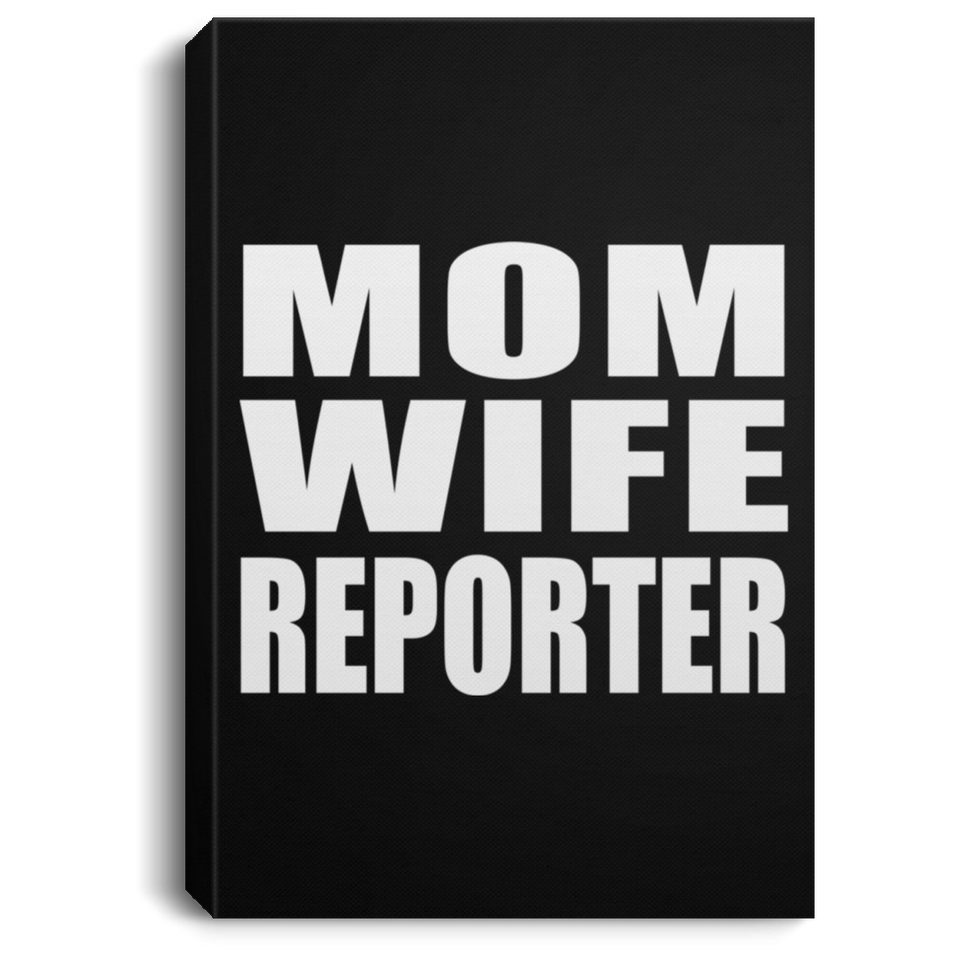 Mom Wife Reporter - Canvas Portrait