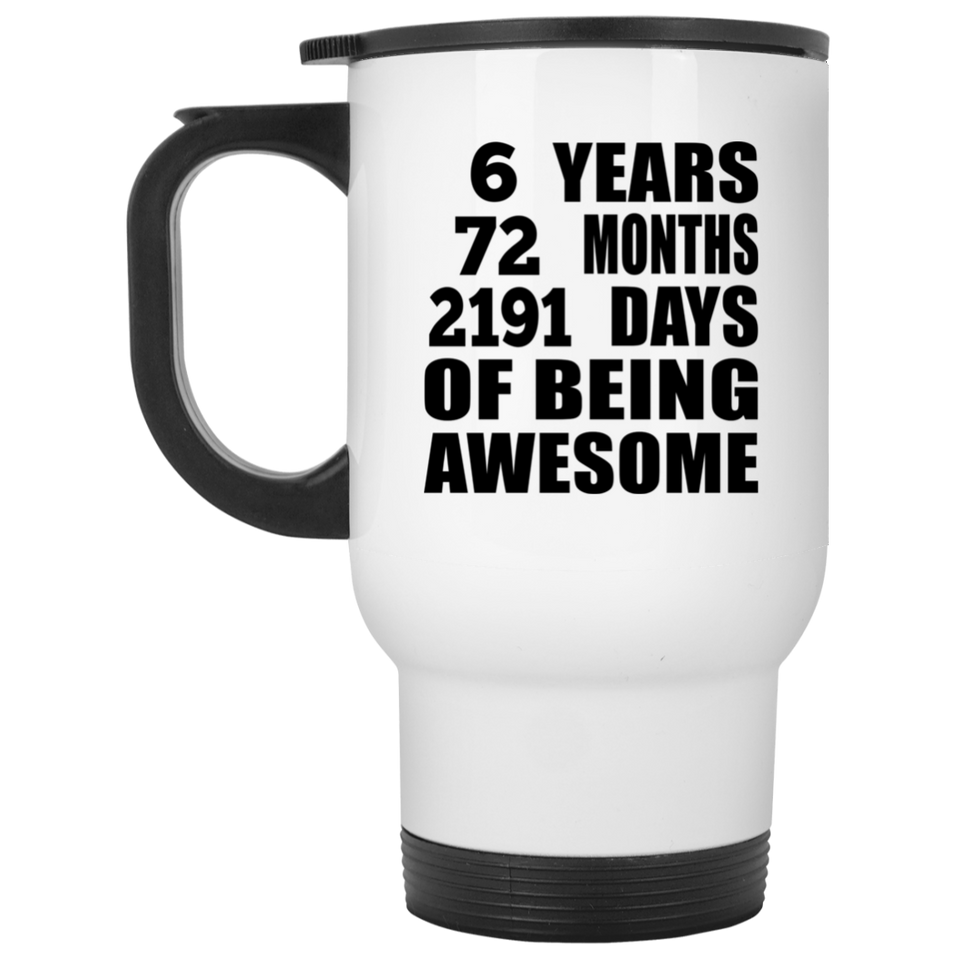 6th Birthday 6 Years 72 Months 2191 Days Of Awesome - White Travel Mug