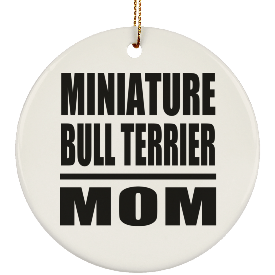 Miniature Bull Terrier Mom - Circle Ornament