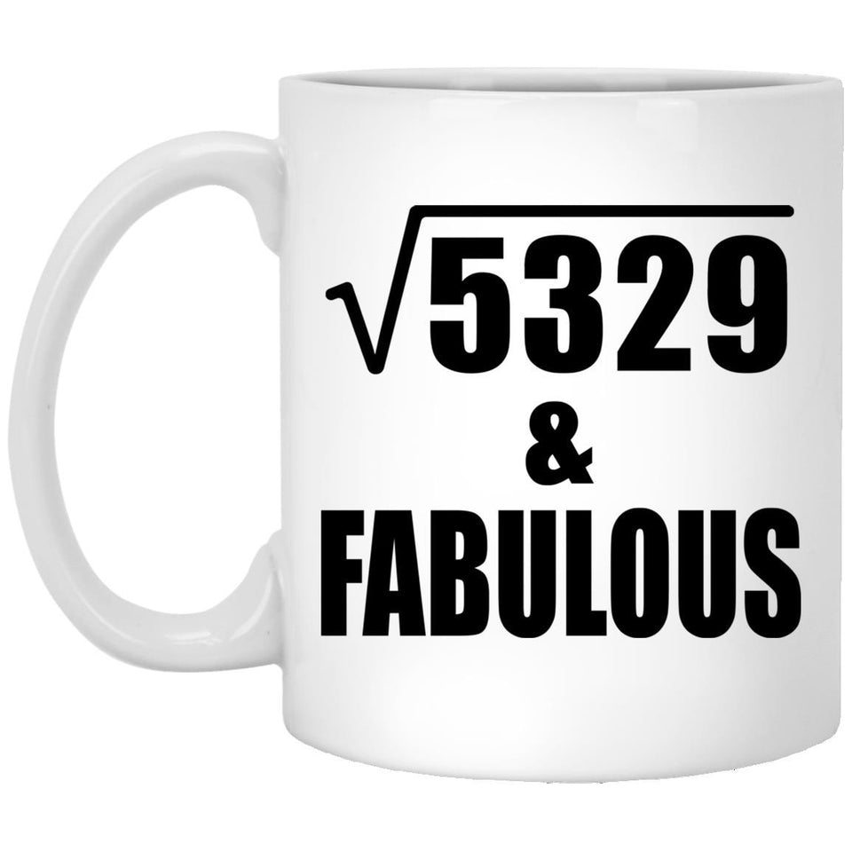 73rd Birthday Square Root of 5329 & Fabulous - 11oz Coffee Mug