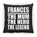 Frances The Mum The Hero The Legend - Throw Pillow Black