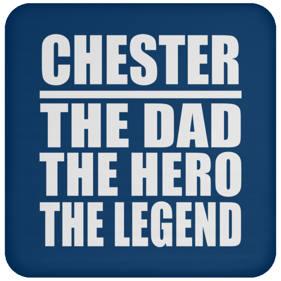 Chester The Dad The Hero The Legend - Drink Coaster