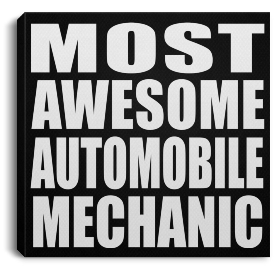 Most Awesome Automobile Mechanic - Canvas Square