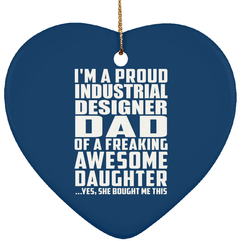 Proud Industrial Designer Dad Of Awesome Daughter - Heart Ornament