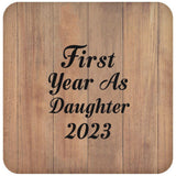 First Year As Daughter 2023 - Drink Coaster C