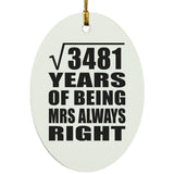 59th Anniversary Square Root of 3481 Years Mrs Always Right - Oval Ornament