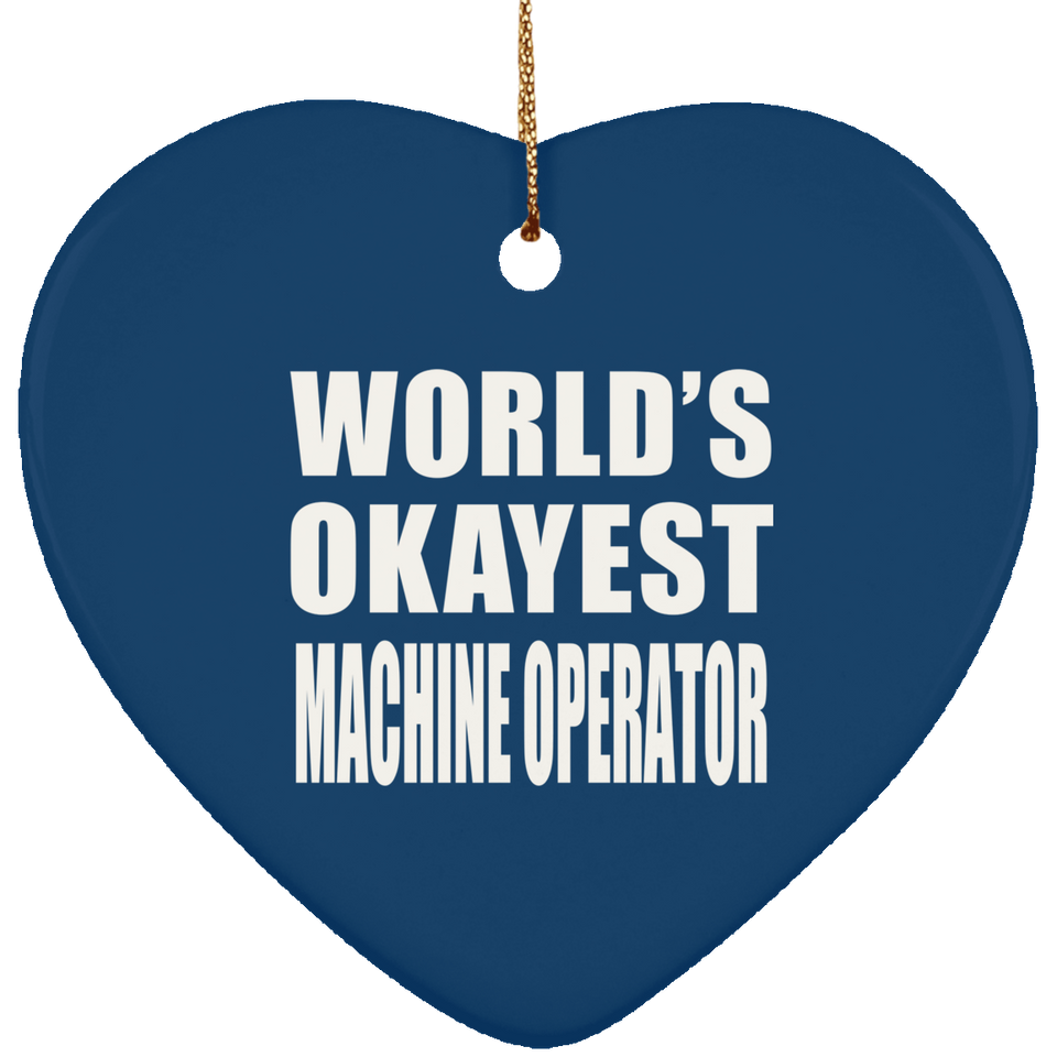 World's Okayest Machine Operator - Heart Ornament