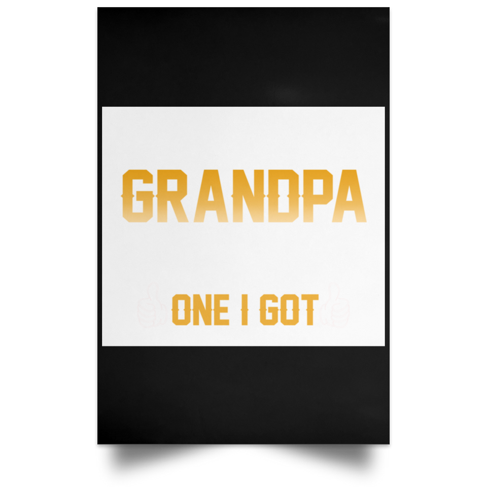 Ain't No Grandpa Like The One I Got - Poster Portrait