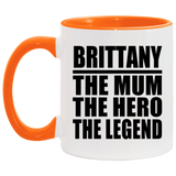 Brittany The Mum The Hero The Legend - 11oz Accent Mug Orange