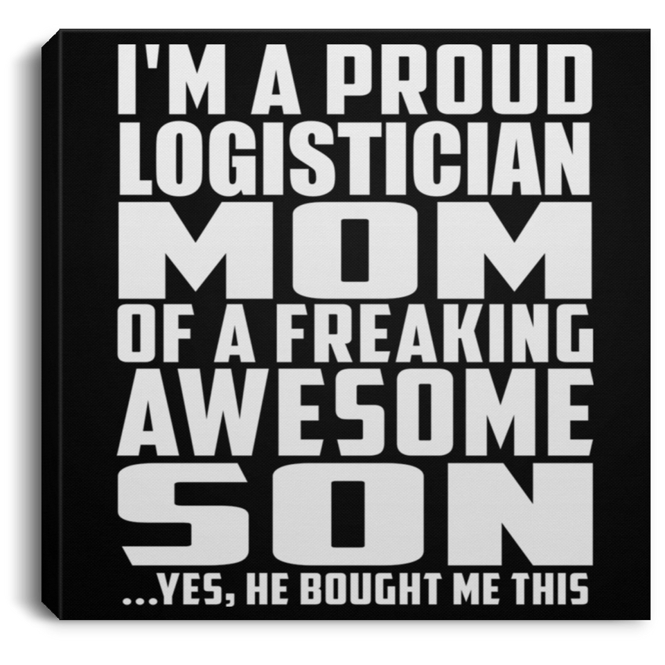Proud Logistician Mom Of Awesome Son - Canvas Square