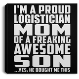 Proud Logistician Mom Of Awesome Son - Canvas Square