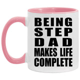 Being Step Dad Makes Life Complete - 11oz Accent Mug Pink