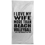 I Love My Wife More Than Beach Volleyball - Hand Towel