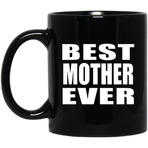 Best Mother Ever - 11 Oz Coffee Mug Black