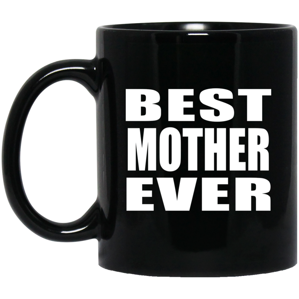Best Mother Ever - 11 Oz Coffee Mug Black