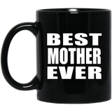 Best Mother Ever - 11 Oz Coffee Mug Black