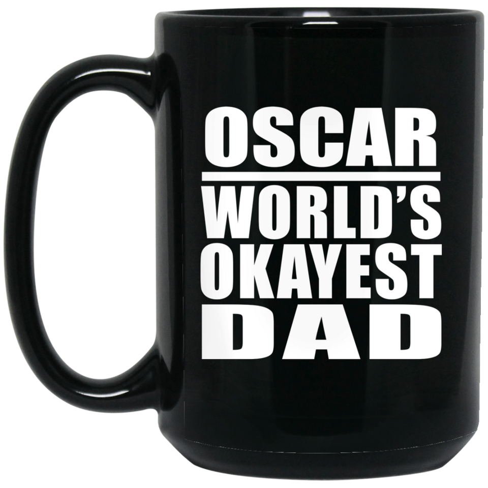 Oscar World's Okayest Dad - 15 Oz Coffee Mug Black