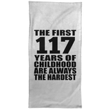 117th Birthday First 117 Years of Childhood Are The Hardest - Hand Towel