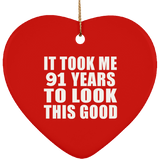 91st Birthday Took Me 91 Years To Look This Good - Heart Ornament