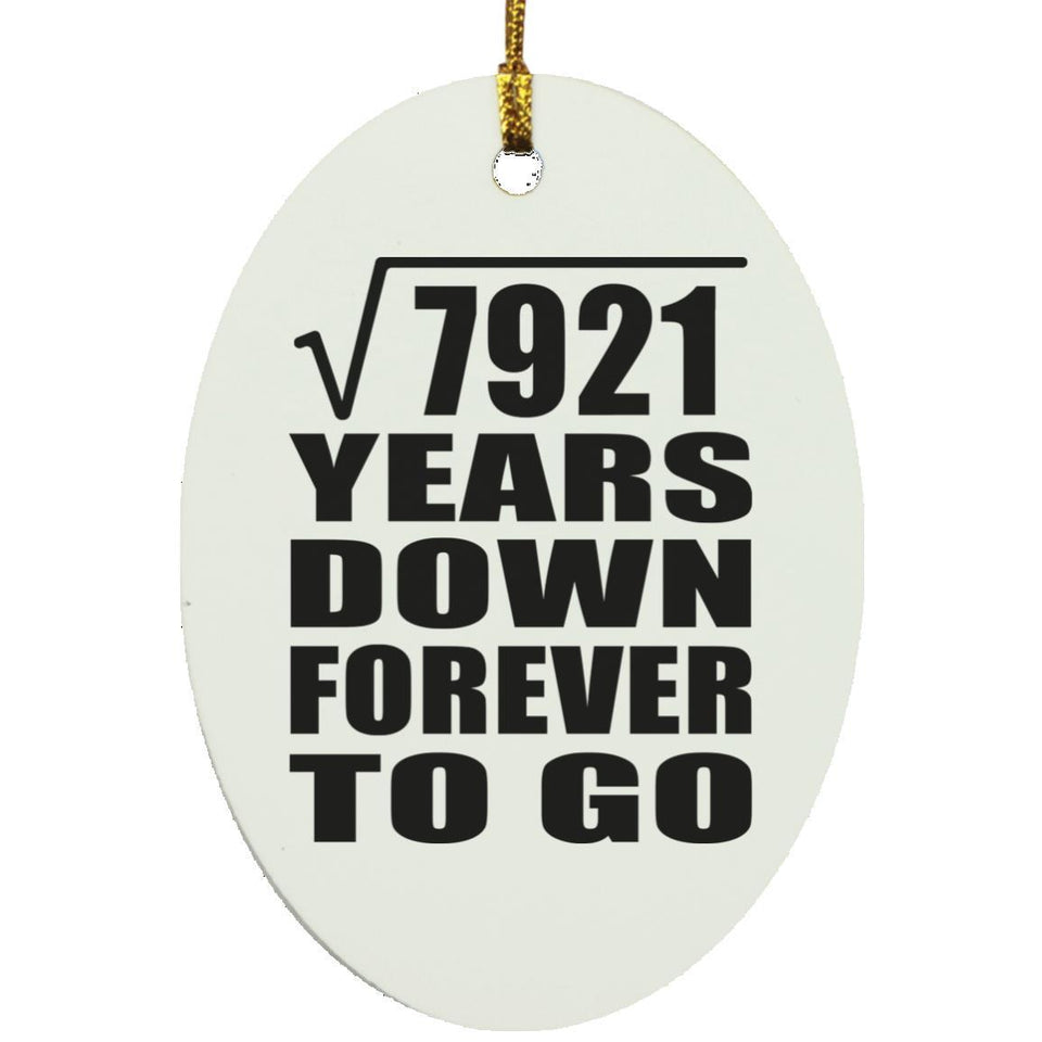 89th Anniversary Square Root of 7921 Years Down Forever To Go - Oval Ornament