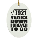 89th Anniversary Square Root of 7921 Years Down Forever To Go - Oval Ornament