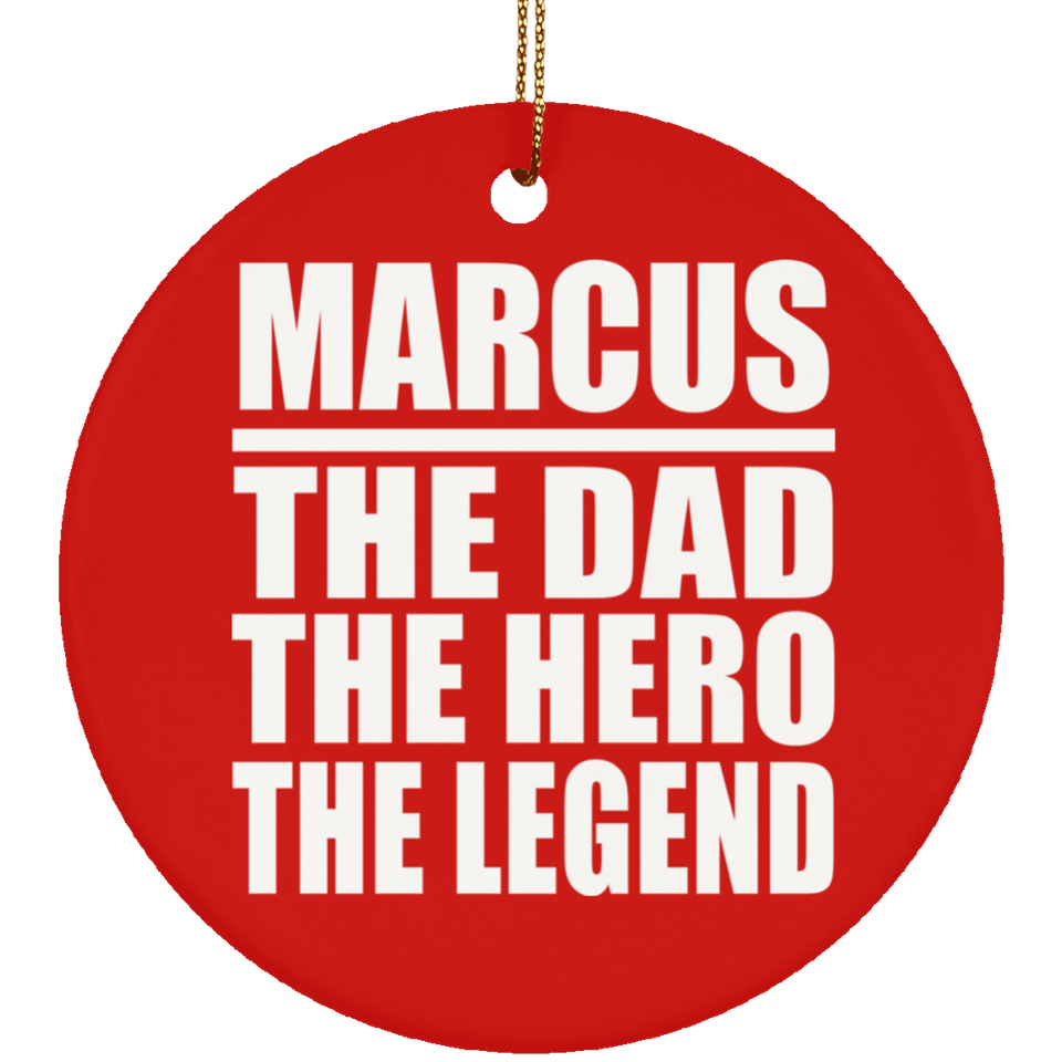Marcus The Dad The Hero The Legend - Circle Ornament