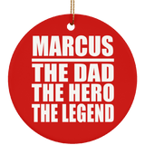 Marcus The Dad The Hero The Legend - Circle Ornament