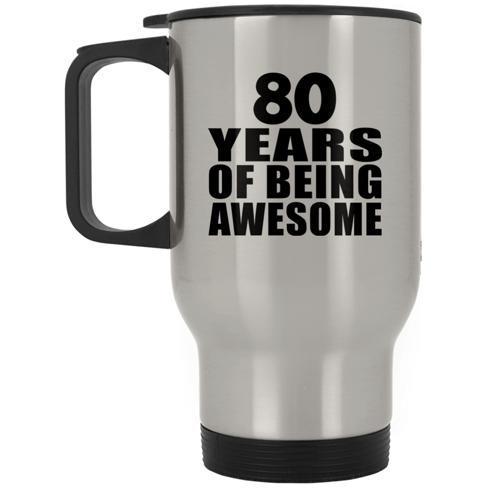 80th Birthday 80 Years Of Being Awesome - Silver Travel Mug