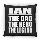 Ian The Dad The Hero The Legend - Throw Pillow Black