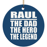 Raul The Dad The Hero The Legend - Circle Ornament