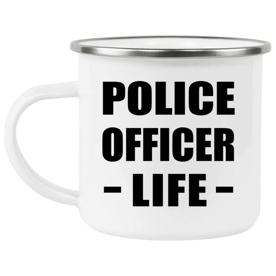 Police Officer Life - 12oz Camping Mug