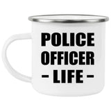 Police Officer Life - 12oz Camping Mug