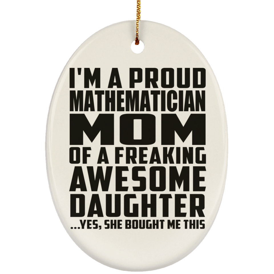 Proud Mathematician Mom Of Awesome Daughter - Oval Ornament