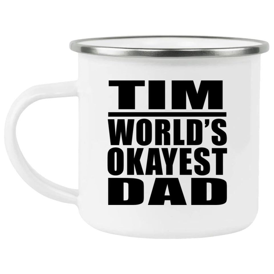 Tim World's Okayest Dad - 12oz Camping Mug