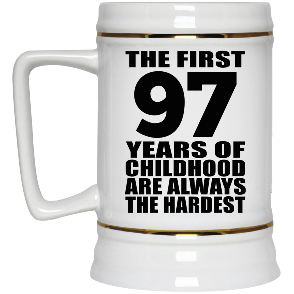 97th Birthday First 97 Years of Childhood Are The Hardest - Beer Stein