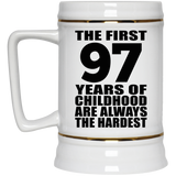 97th Birthday First 97 Years of Childhood Are The Hardest - Beer Stein