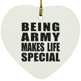 Being Army Makes Life Special - Heart Ornament