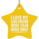 I Love My Girlfriend More Than Disc Golf - Star Ornament