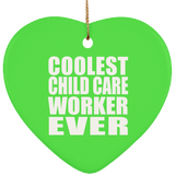 Coolest Child Care Worker Ever - Heart Ornament