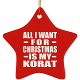 All I Want For Christmas Is My Korat - Star Ornament