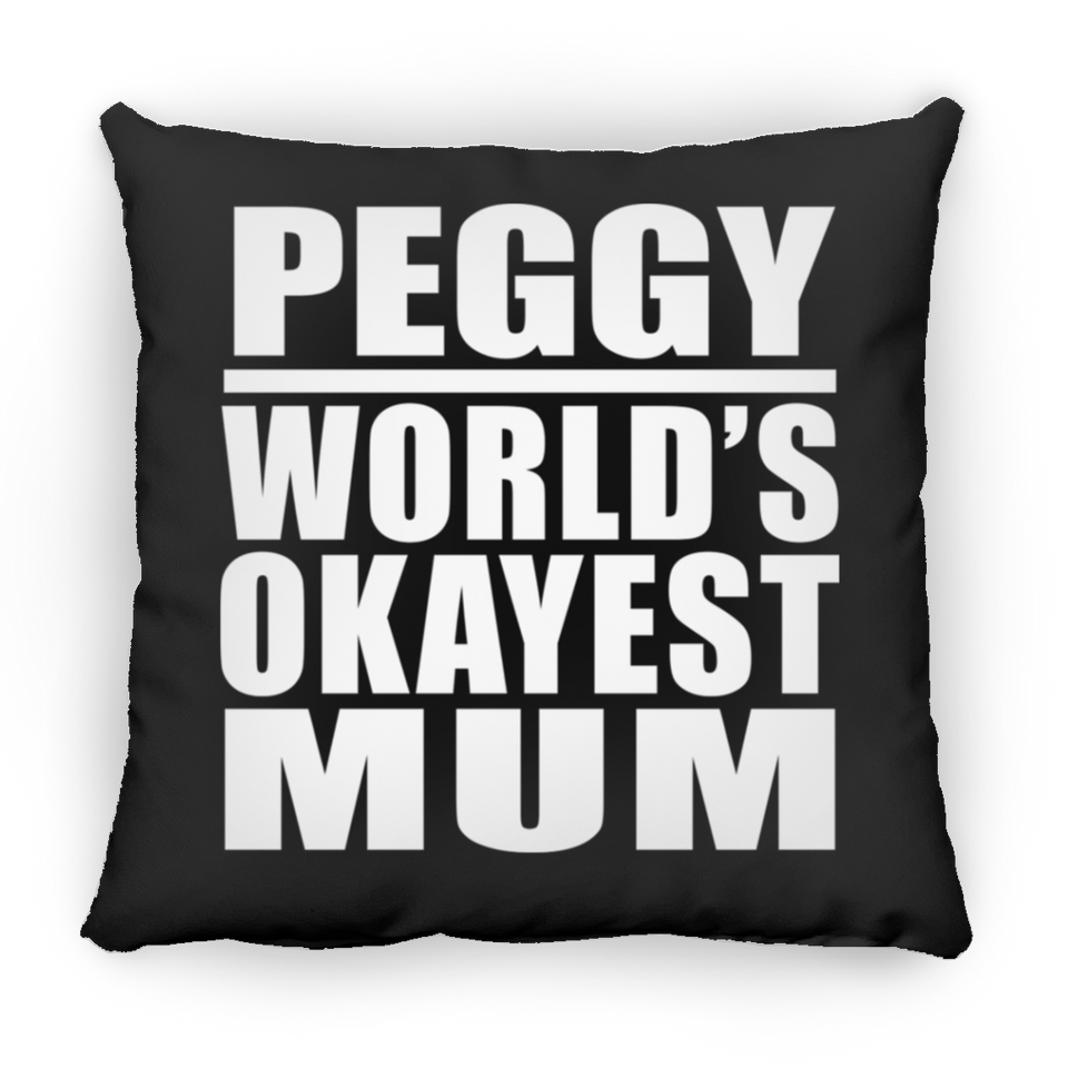 Peggy World's Okayest Mum - Throw Pillow Black