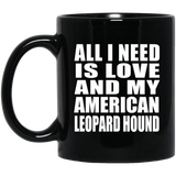 All I Need Is Love And My American Leopard Hound - 11 Oz Coffee Mug Black
