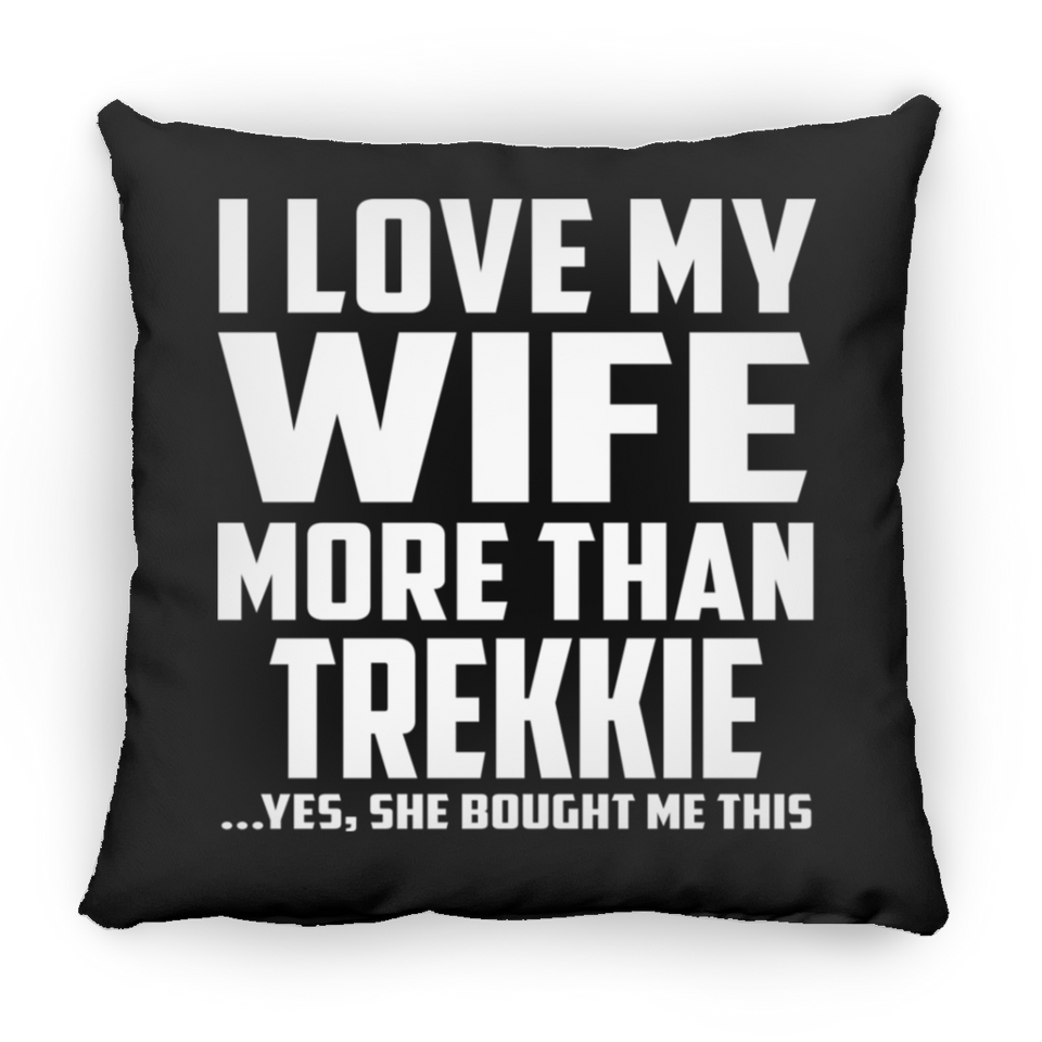 I Love My Wife More Than Trekkie - Throw Pillow Black