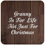 Granny Is For Life Not Just For Christmas - Drink Coaster D