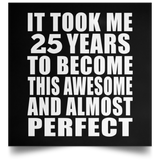 25th Birthday Took 25 Years To Become Awesome & Perfect - Poster Square